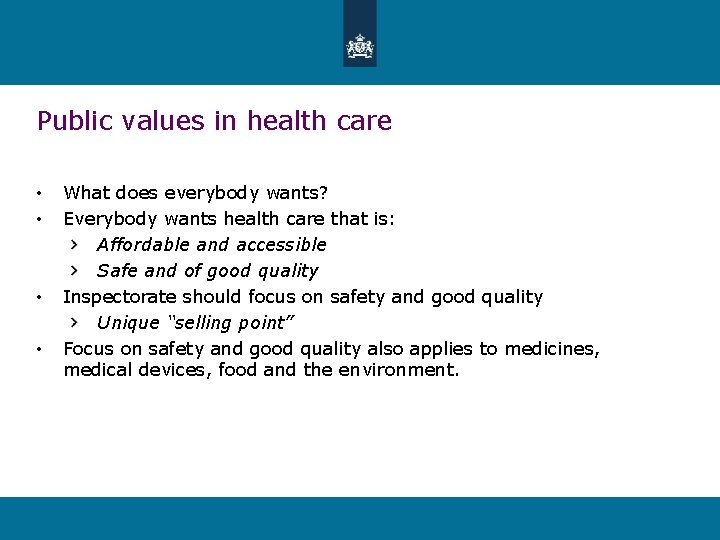 Public values in health care • • What does everybody wants? Everybody wants health