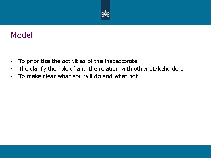 Model • • • To prioritize the activities of the inspectorate The clarify the