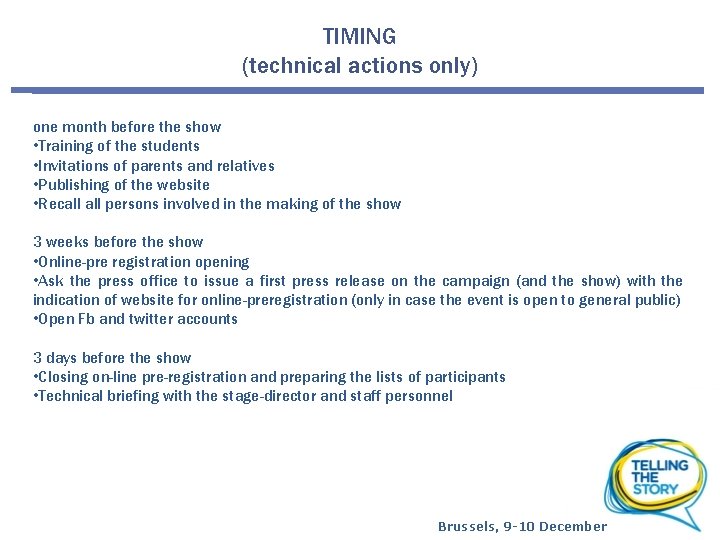 TIMING (technical actions only) one month before the show • Training of the students