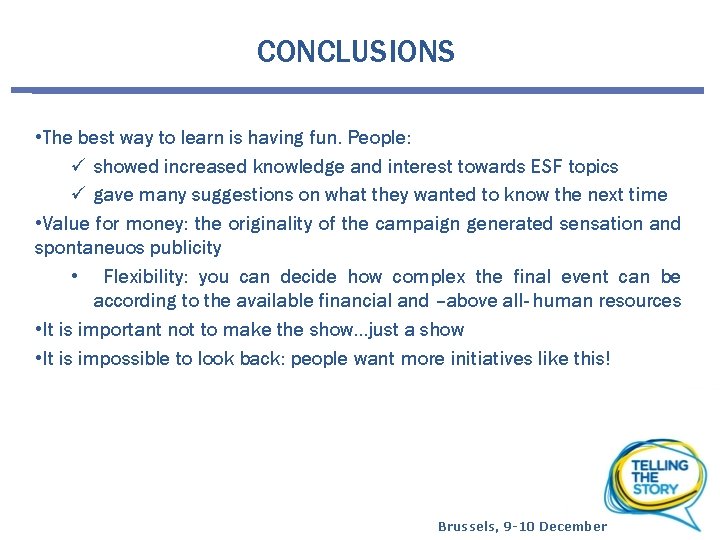 CONCLUSIONS • The best way to learn is having fun. People: ü showed increased