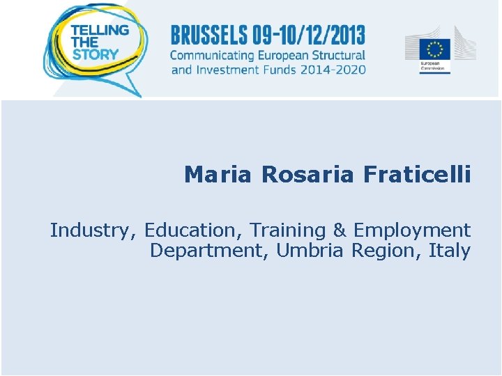 Maria Rosaria Fraticelli Industry, Education, Training & Employment Department, Umbria Region, Italy 