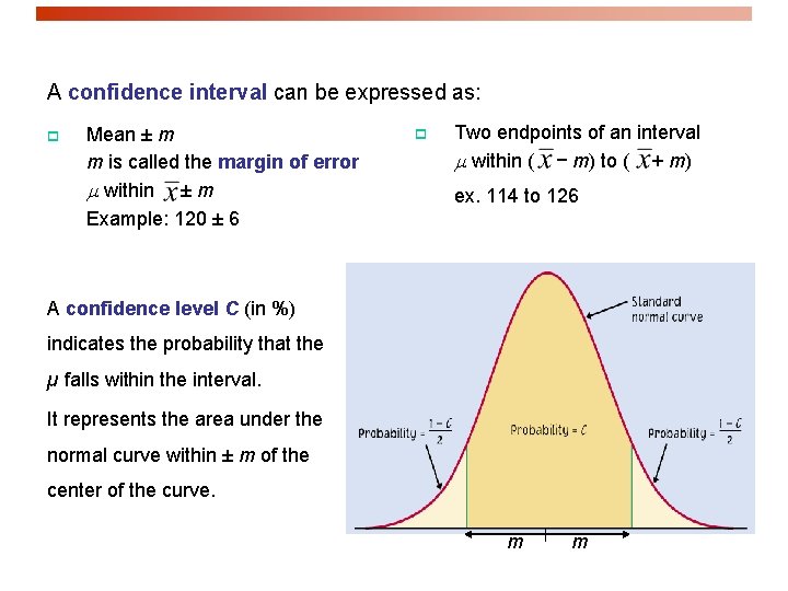 A confidence interval can be expressed as: p Mean ± m m is called