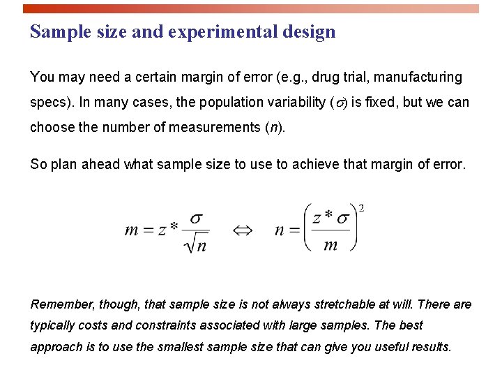 Sample size and experimental design You may need a certain margin of error (e.