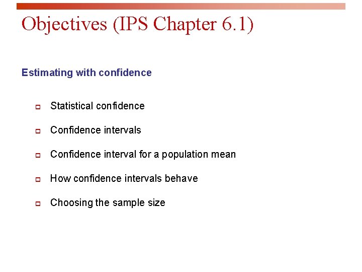 Objectives (IPS Chapter 6. 1) Estimating with confidence p Statistical confidence p Confidence intervals