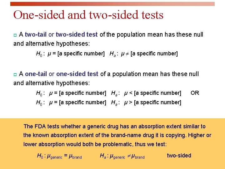 One-sided and two-sided tests p A two-tail or two-sided test of the population mean