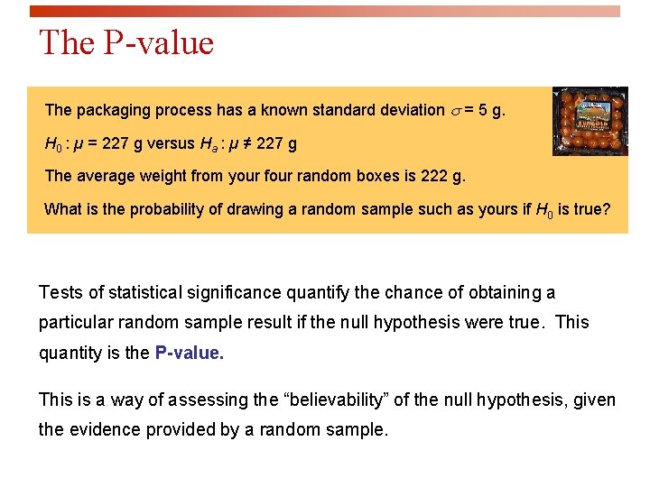 The P-value The packaging process has a known standard deviation = 5 g. H