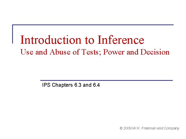 Introduction to Inference Use and Abuse of Tests; Power and Decision IPS Chapters 6.