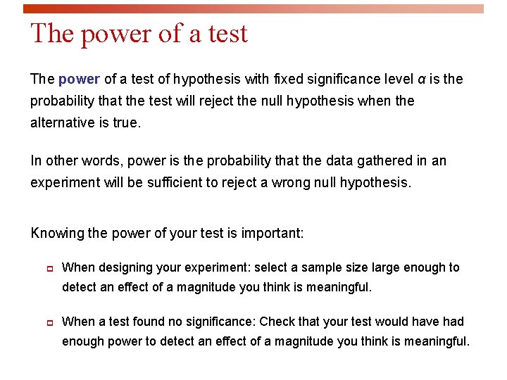 The power of a test of hypothesis with fixed significance level α is the