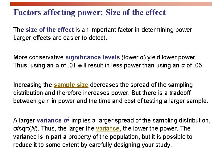 Factors affecting power: Size of the effect The size of the effect is an