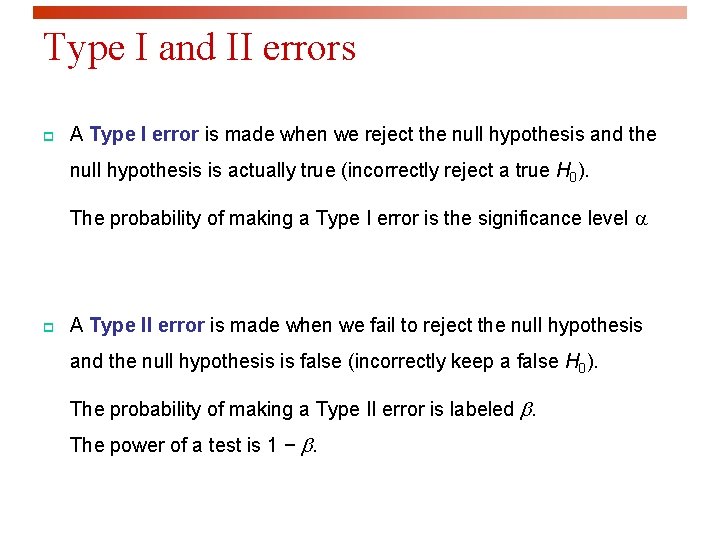 Type I and II errors p A Type I error is made when we