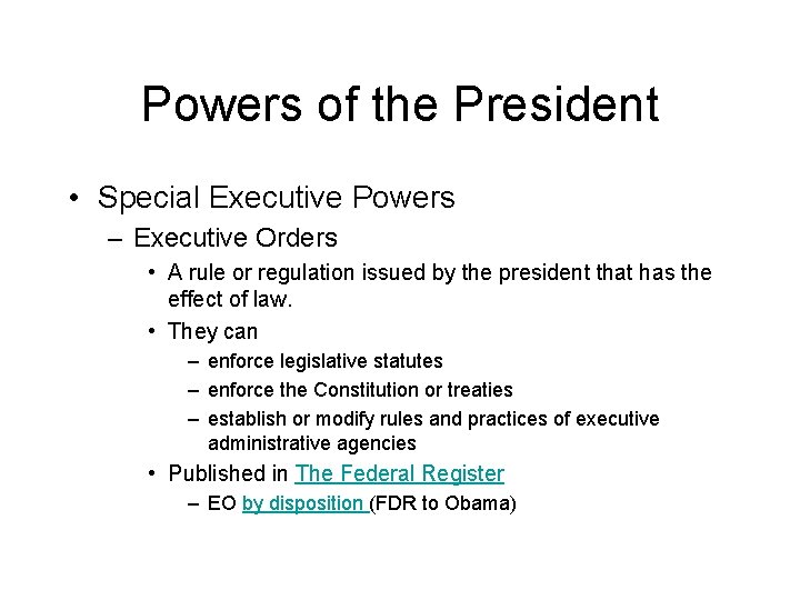 Powers of the President • Special Executive Powers – Executive Orders • A rule