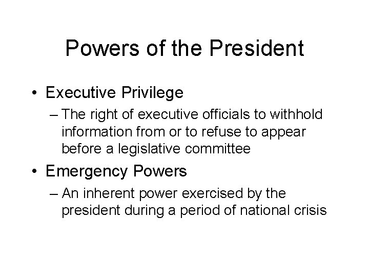 Powers of the President • Executive Privilege – The right of executive officials to