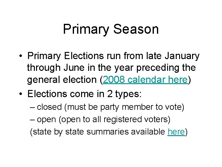 Primary Season • Primary Elections run from late January through June in the year