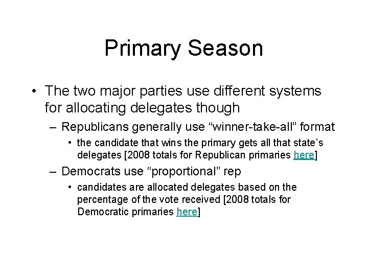 Primary Season • The two major parties use different systems for allocating delegates though