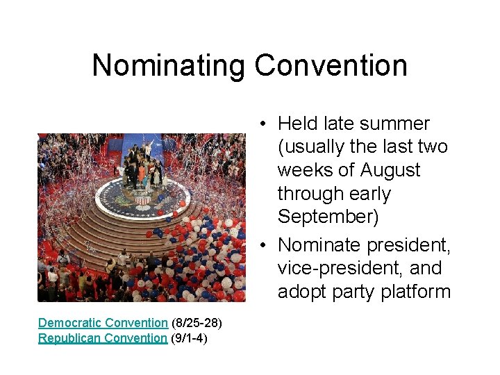 Nominating Convention • Held late summer (usually the last two weeks of August through