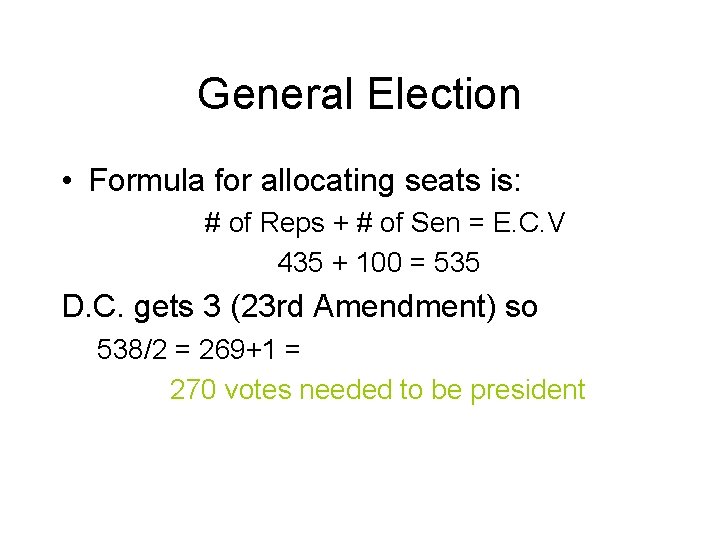 General Election • Formula for allocating seats is: # of Reps + # of