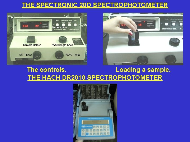 THE SPECTRONIC 20 D SPECTROPHOTOMETER The controls. Loading a sample. THE HACH DR 2010