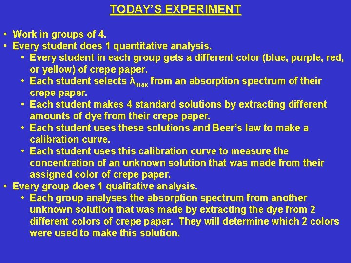 TODAY’S EXPERIMENT • Work in groups of 4. • Every student does 1 quantitative