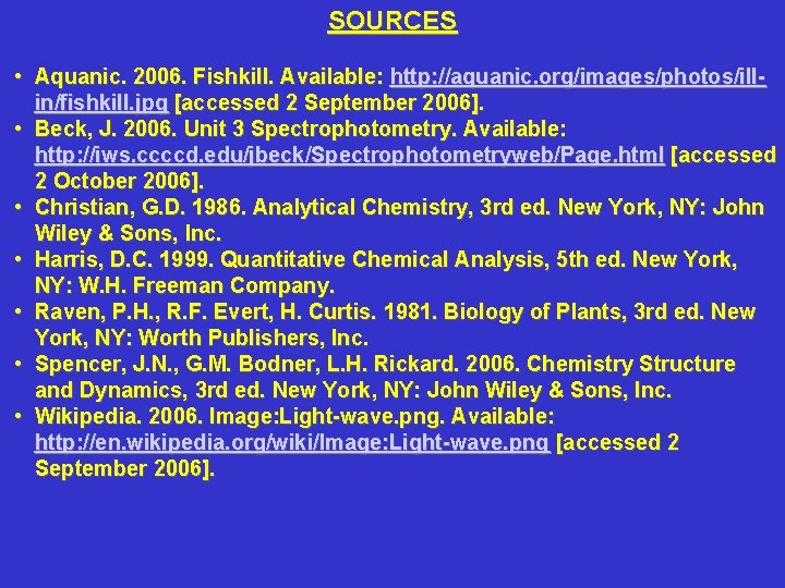 SOURCES • Aquanic. 2006. Fishkill. Available: http: //aquanic. org/images/photos/illin/fishkill. jpg [accessed 2 September 2006].