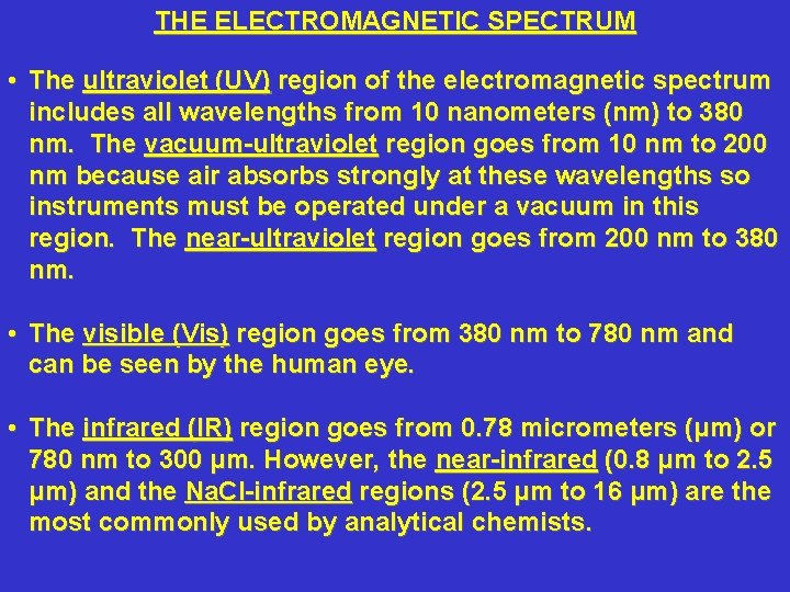 THE ELECTROMAGNETIC SPECTRUM • The ultraviolet (UV) region of the electromagnetic spectrum includes all