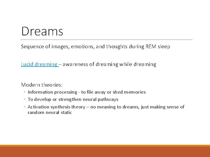 Dreams Sequence of images, emotions, and thoughts during REM sleep Lucid dreaming – awareness