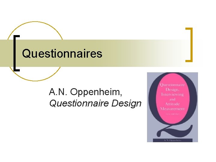Questionnaires A. N. Oppenheim, Questionnaire Design 