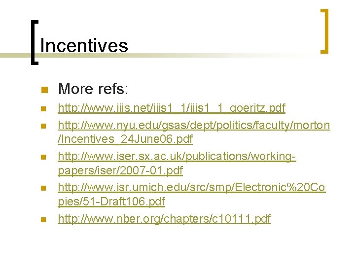 Incentives n More refs: n http: //www. ijis. net/ijis 1_1_goeritz. pdf http: //www. nyu.