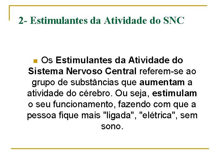 2 - Estimulantes da Atividade do SNC Os Estimulantes da Atividade do Sistema Nervoso