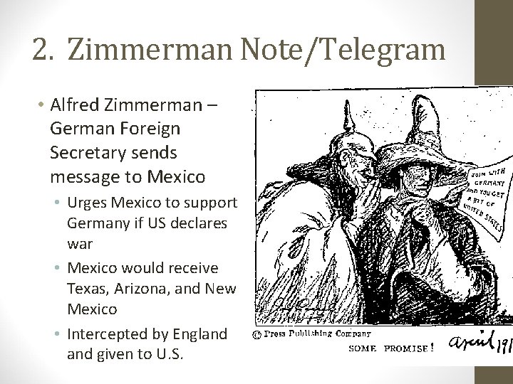 2. Zimmerman Note/Telegram • Alfred Zimmerman – German Foreign Secretary sends message to Mexico