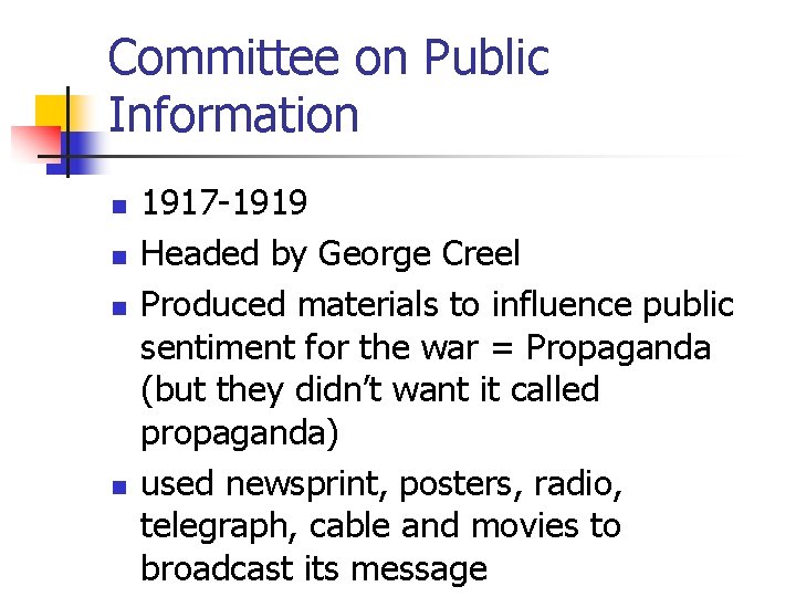 Committee on Public Information n n 1917 -1919 Headed by George Creel Produced materials