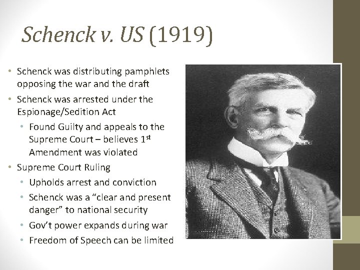 Schenck v. US (1919) • Schenck was distributing pamphlets opposing the war and the