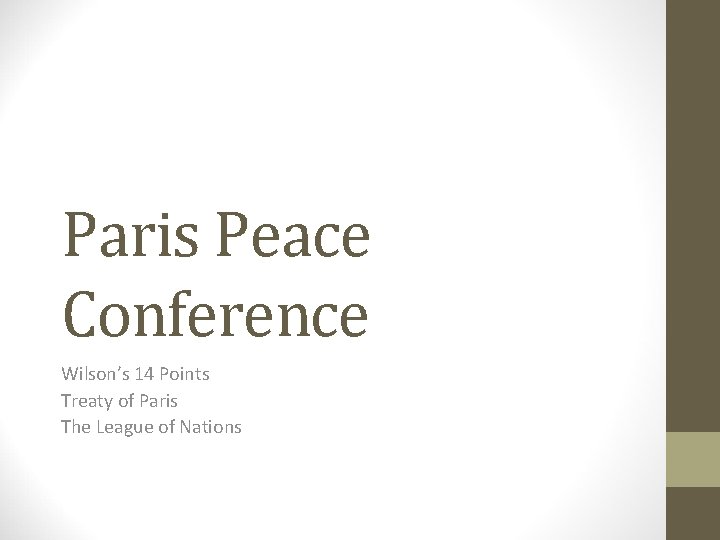 Paris Peace Conference Wilson’s 14 Points Treaty of Paris The League of Nations 