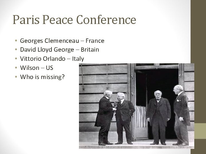 Paris Peace Conference • • • Georges Clemenceau – France David Lloyd George –