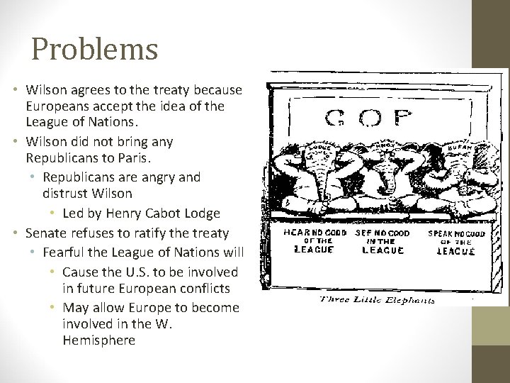 Problems • Wilson agrees to the treaty because Europeans accept the idea of the