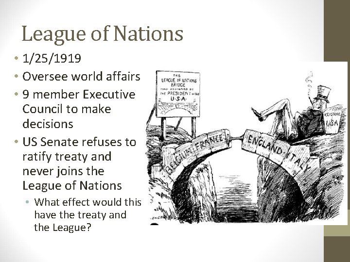 League of Nations • 1/25/1919 • Oversee world affairs • 9 member Executive Council