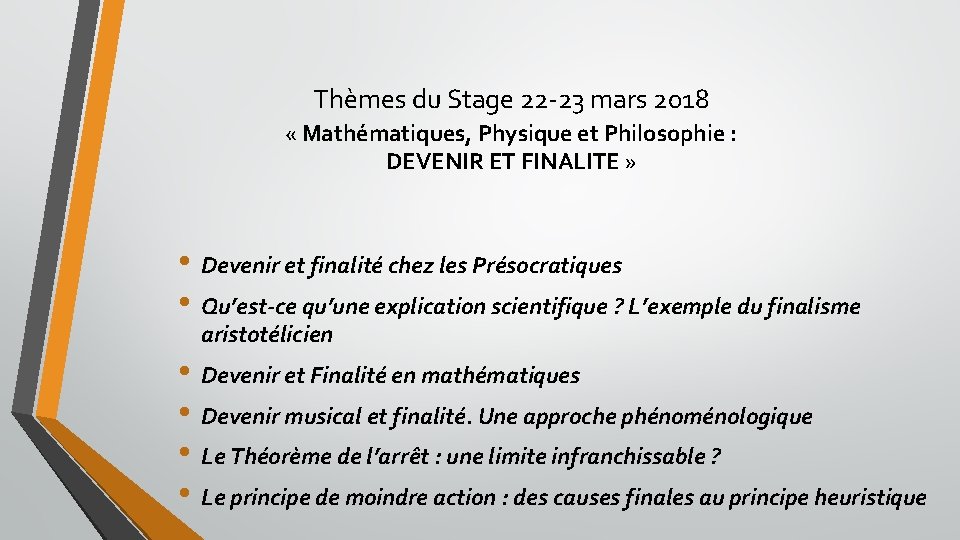 Thèmes du Stage 22 -23 mars 2018 « Mathématiques, Physique et Philosophie : DEVENIR