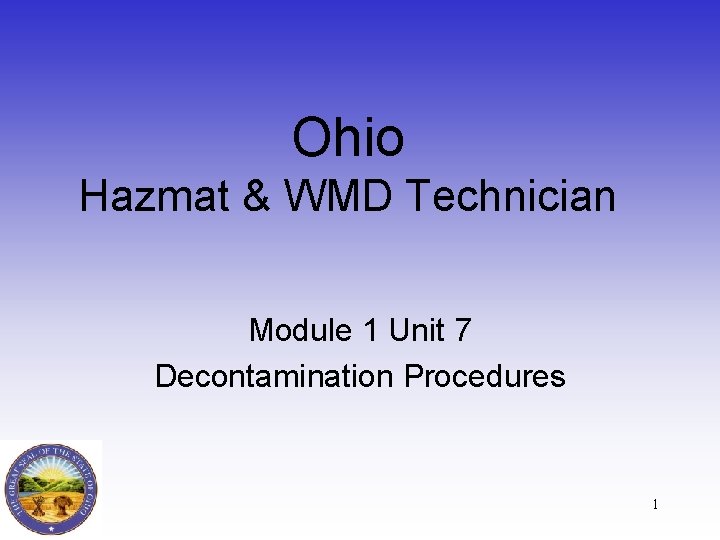 Ohio Hazmat & WMD Technician Module 1 Unit 7 Decontamination Procedures 1 