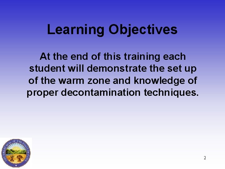 Learning Objectives At the end of this training each student will demonstrate the set