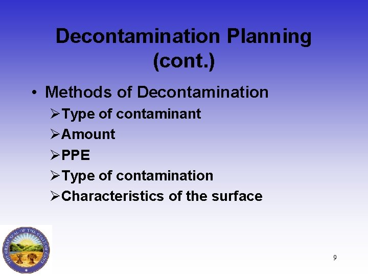 Decontamination Planning (cont. ) • Methods of Decontamination ØType of contaminant ØAmount ØPPE ØType