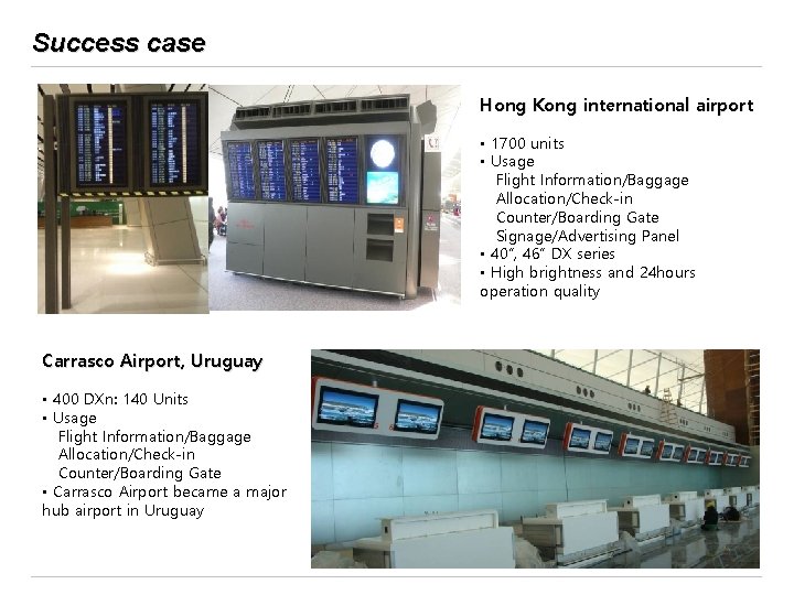Success case Hong Kong international airport • 1700 units • Usage Flight Information/Baggage Allocation/Check-in
