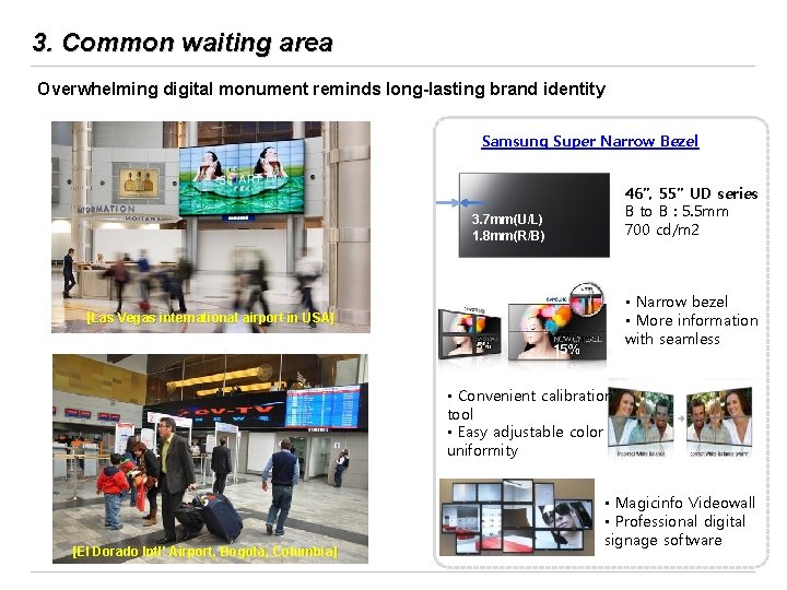 3. Common waiting area Overwhelming digital monument reminds long-lasting brand identity Samsung Super Narrow