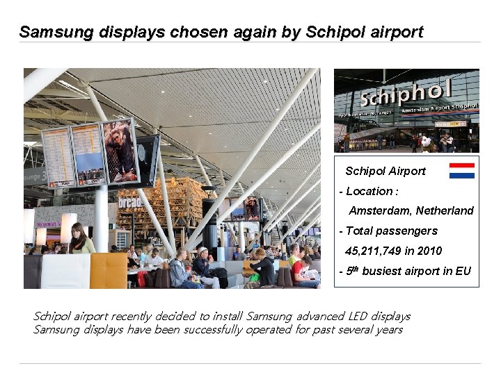 Samsung displays chosen again by Schipol airport Schipol Airport - Location : Amsterdam, Netherland