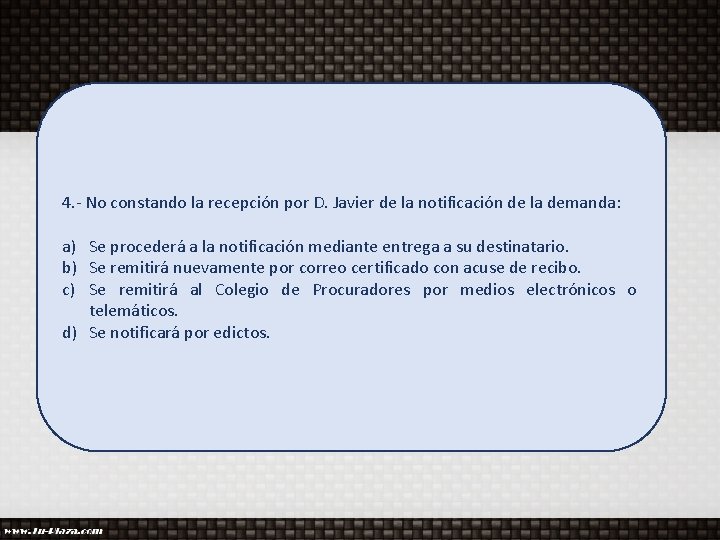 4. - No constando la recepción por D. Javier de la notificación de la