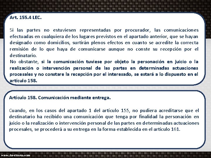 Art. 155. 4 LEC. Si las partes no estuviesen representadas por procurador, las comunicaciones