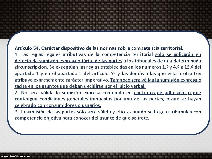 Artículo 54. Carácter dispositivo de las normas sobre competencia territorial. 1. Las reglas legales