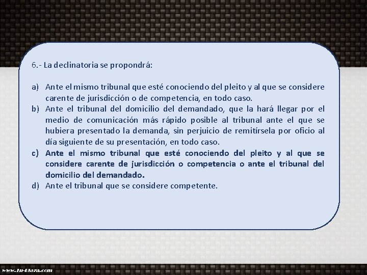 6. - La declinatoria se propondrá: a) Ante el mismo tribunal que esté conociendo