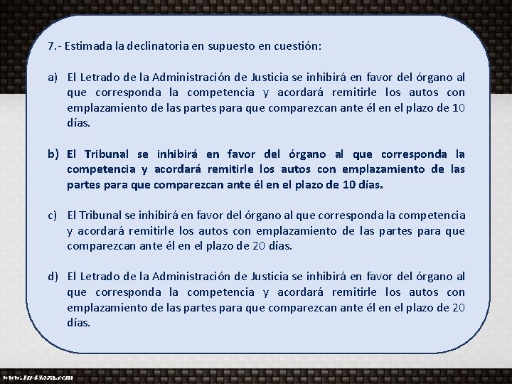 7. - Estimada la declinatoria en supuesto en cuestión: a) El Letrado de la