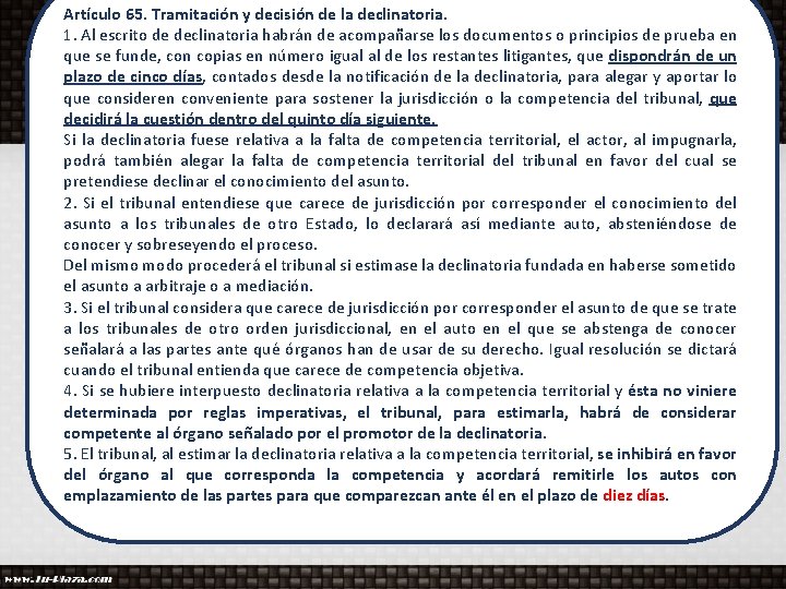 Artículo 65. Tramitación y decisión de la declinatoria. 1. Al escrito de declinatoria habrán