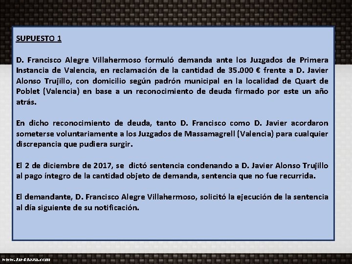 SUPUESTO 1 D. Francisco Alegre Villahermoso formuló demanda ante los Juzgados de Primera Instancia