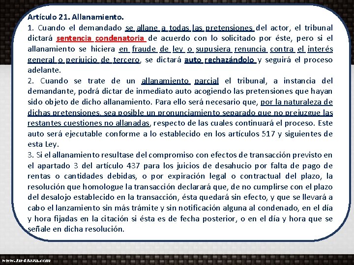 Artículo 21. Allanamiento. 1. Cuando el demandado se allane a todas las pretensiones del